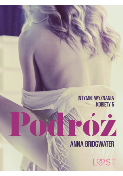 LUST. Podróż - Intymne wyznania kobiety 5 - opowiadanie erotyczne (#5)