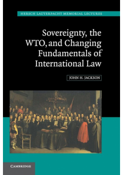 Sovereignty, the WTO, and Changing Fundamentals of International Law
