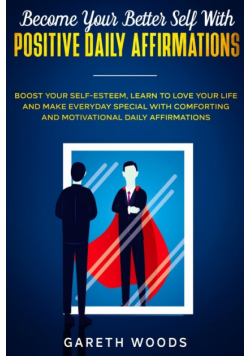 Become Your Better Self With Positive Daily Affirmations
