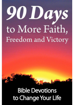 90 Days to More Faith, Freedom and Victory