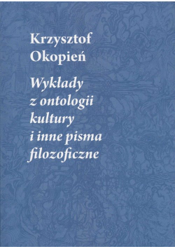Wykłady z ontologii kultury i inne pisma filozoficzne
