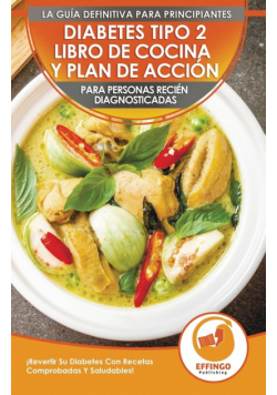 Diabetes Tipo 2 Libro De Cocina Y Plan De Acción Para Personas Recién Diagnosticadas