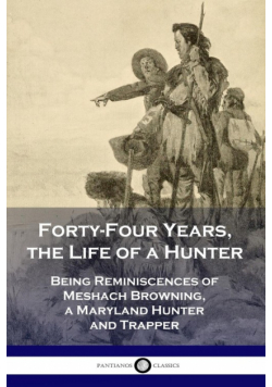Forty-Four Years, the Life of a Hunter
