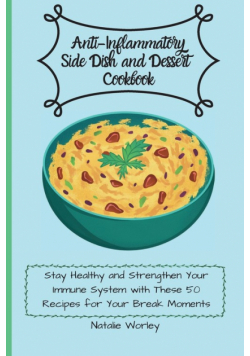 Anti-Inflammatory Side dish and Dessert Cookbook