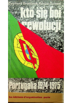 Kto się boi rewolucji Portugalia 1974-1975