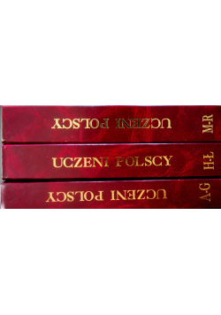 Uczeni Polscy XIX - XX stulecia Tomy 1 do 3