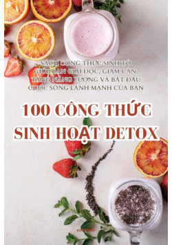 100 Công Thức Sinh Hoạt Detox