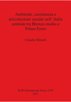Ambiente, sussistenza e articolazione sociale nell' Italia centrale tra Bronzo medio e Primo Ferro