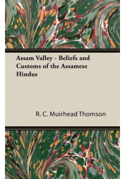 Assam Valley - Beliefs and Customs of the Assamese Hindus
