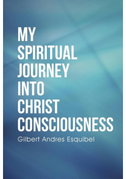 My Spiritual Journey into Christ Consciousness
