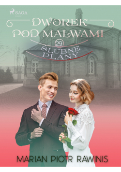 Dworek pod Malwami 29 - Ślubne plany