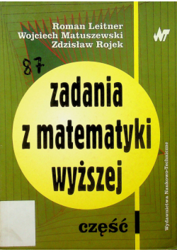 Zadania z matematyki wyższej Część 1