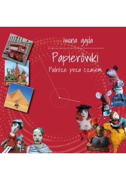 Papierówki. Podróże poza czasem.