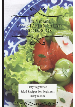 The Vibrant Vegetarian Salad Cookbook