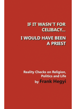If it wasn't for celibacy, I would have been a priest