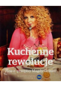 Kuchenne rewolucje Nowe przepisy Magdy Gessler