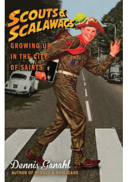 Scouts & Scalawags Growing Up in the City of Saints