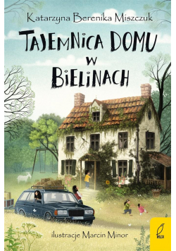 Tajemnica domu w Bielinach T.1 Klub Kwiatu Paproci