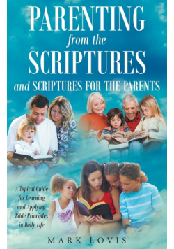 Parenting from the Scriptures and Scriptures for the Parents