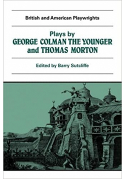 Plays by George Colman the Younger and Thomas Morton