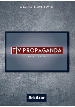 TVPropaganda. Za kulisami TVP.