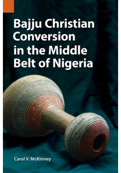 Bajju Christian Conversion in the Middle Belt of Nigeria
