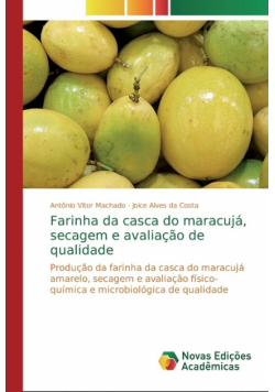 Farinha da casca do maracujá, secagem e avaliação de qualidade