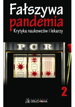 Fałszywa pandemia Krytyka naukowców i lekarzy PCR Tom 2 NOWA