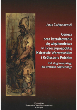 Geneza oraz kształtowanie się więziennictwa w I Rzeczypospolitej, Księstwie Warszawskim