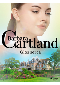 Ponadczasowe historie miłosne Barbary Cartland. Głos serca (#27)