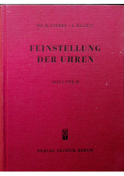 Die Feinstellung der Uhren Teil I und II
