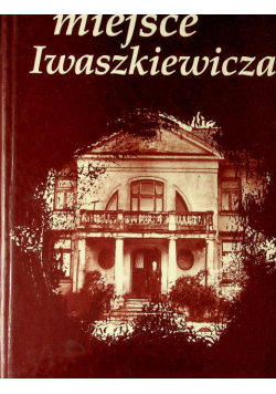 Miejsce Iwaszkiewiczów