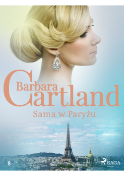 Ponadczasowe historie miłosne Barbary Cartland. Sama w Paryżu - Ponadczasowe historie miłosne Barbary Cartland (#8)