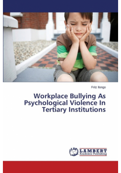 Workplace Bullying As Psychological Violence In Tertiary Institutions