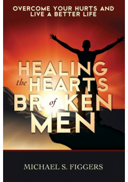 Healing the Hearts of Broken Men