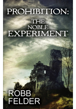 Prohibition The Noble Experiment