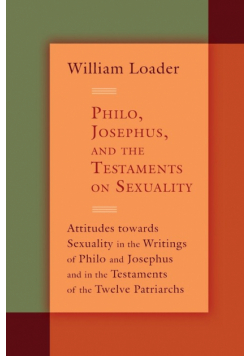 Philo, Josephus, and the Testaments on Sexuality