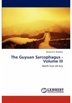 The Guyuan Sarcophagus - Volume III