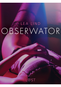LUST. Obserwator - opowiadanie erotyczne
