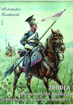 Źródła do historii Pułku Polskiego część 1