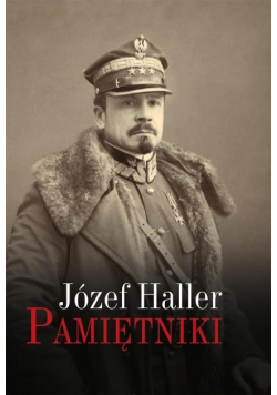 Haller Pamiętniki z wyborem dokumentów i zdjęć