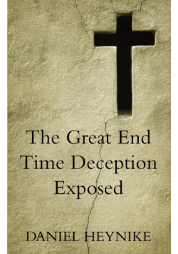 The Great End Time Deception Exposed