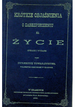 Krótkie Objaśnienia o zabezpieczeniu na życie Reprint 1869 r.