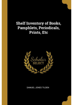 Shelf Inventory of Books, Pamphlets, Periodicals, Prints, Etc