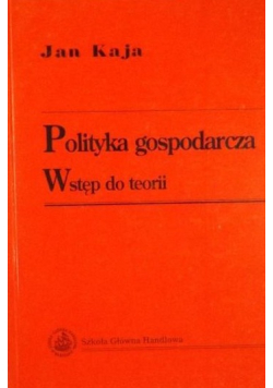 Polityka gospodarcza  Wstęp do teorii