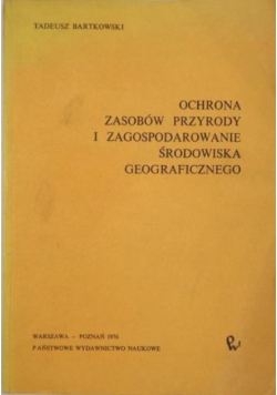 Ochrona zasobów przyrody i zagospodarowanie środowiska geograficznego