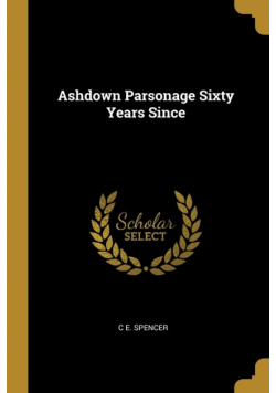 Ashdown Parsonage Sixty Years Since