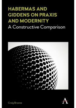 Habermas and Giddens on Praxis and Modernity