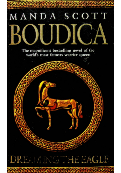 Boudica. Dreaming the eagle