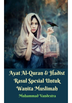 Ayat Al-Quran Dan Hadist Rasul Spesial Untuk Wanita Muslimah